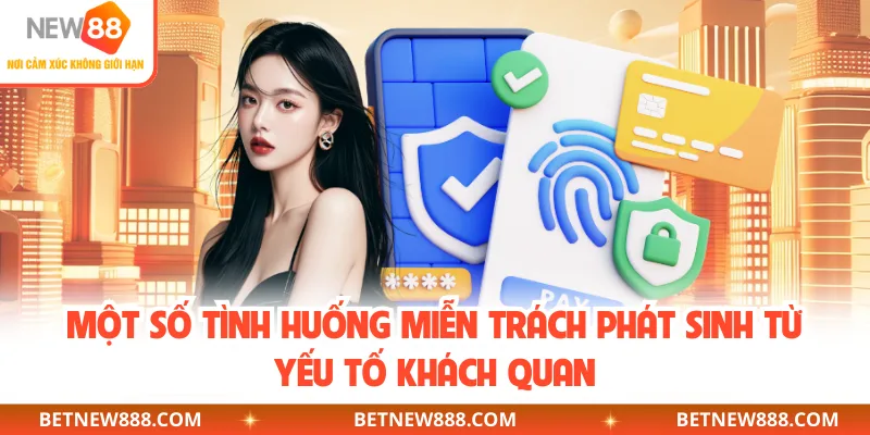 Một số tình huống miễn trách phát sinh từ yếu tố khách quan